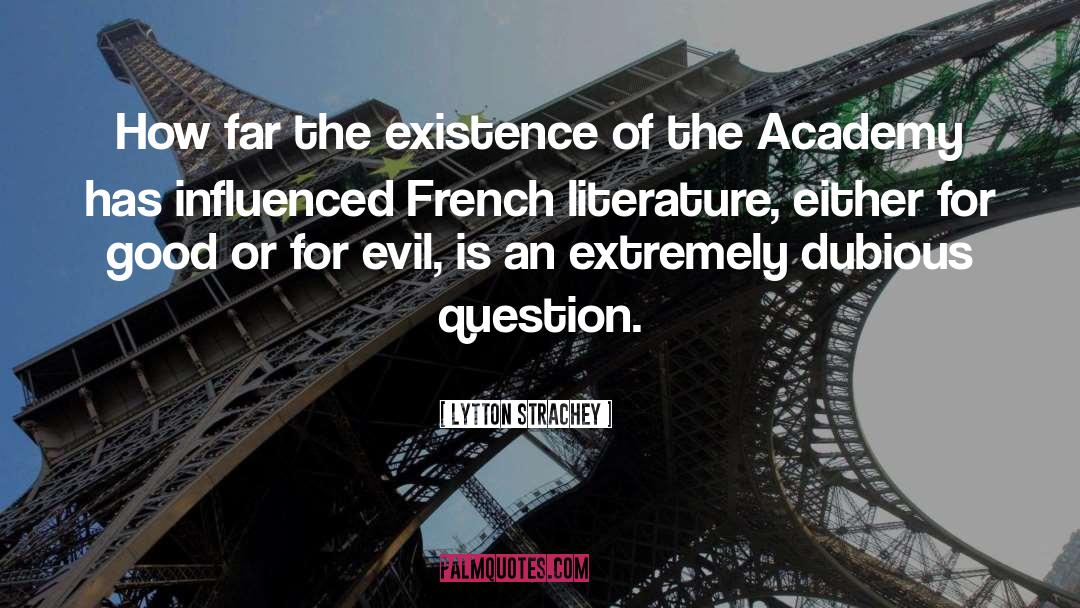 Lytton Strachey Quotes: How far the existence of