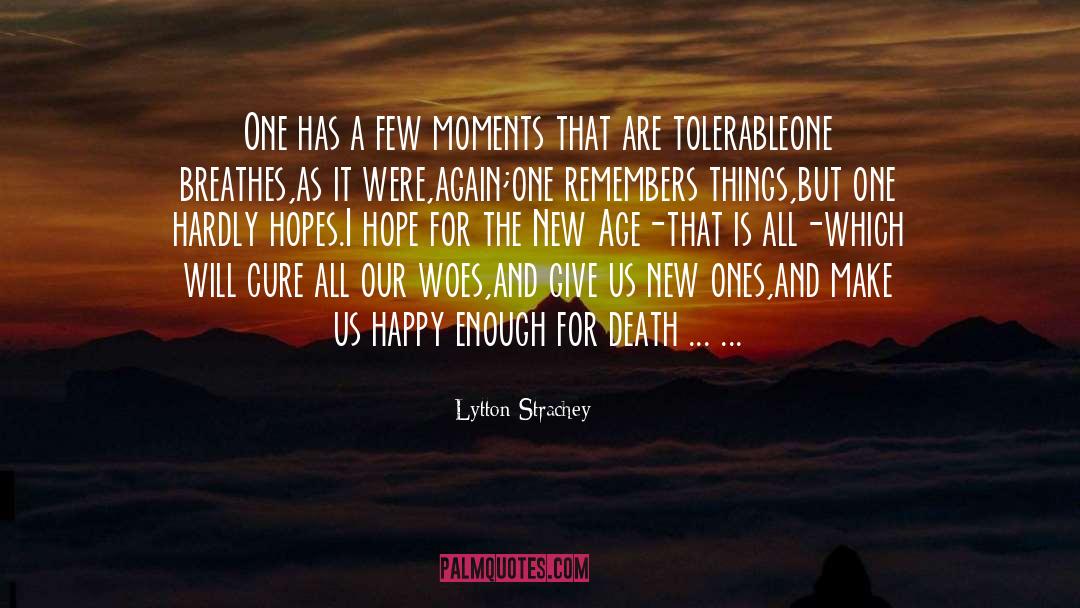 Lytton Strachey Quotes: One has a few moments