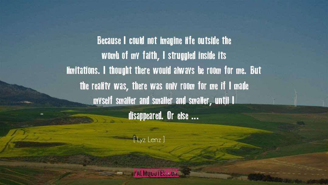 Lyz Lenz Quotes: Because I could not imagine