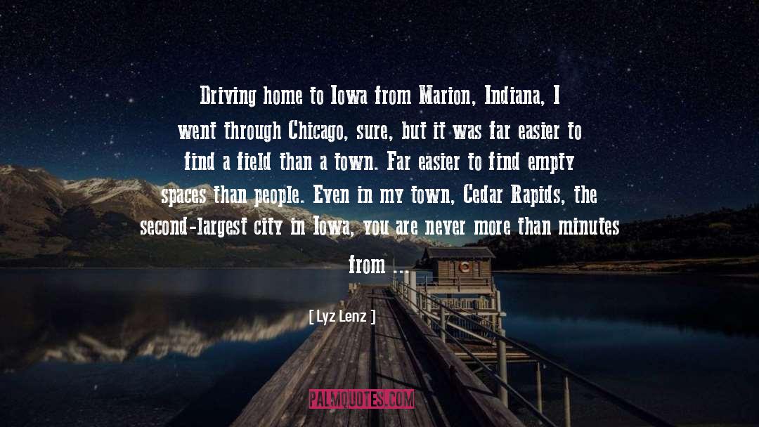 Lyz Lenz Quotes: Driving home to Iowa from