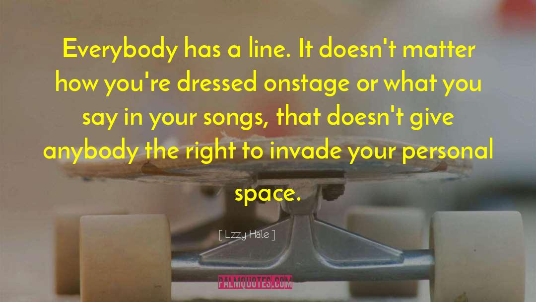 Lzzy Hale Quotes: Everybody has a line. It