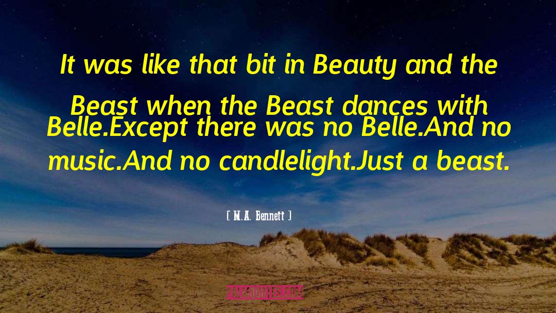 M.A. Bennett Quotes: It was like that bit