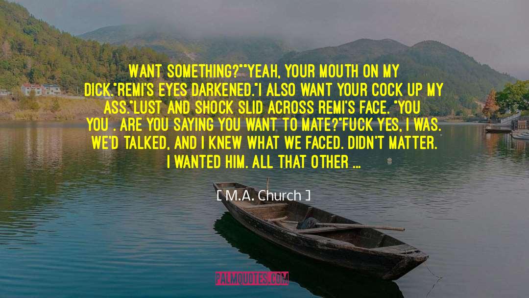 M.A. Church Quotes: Want something?