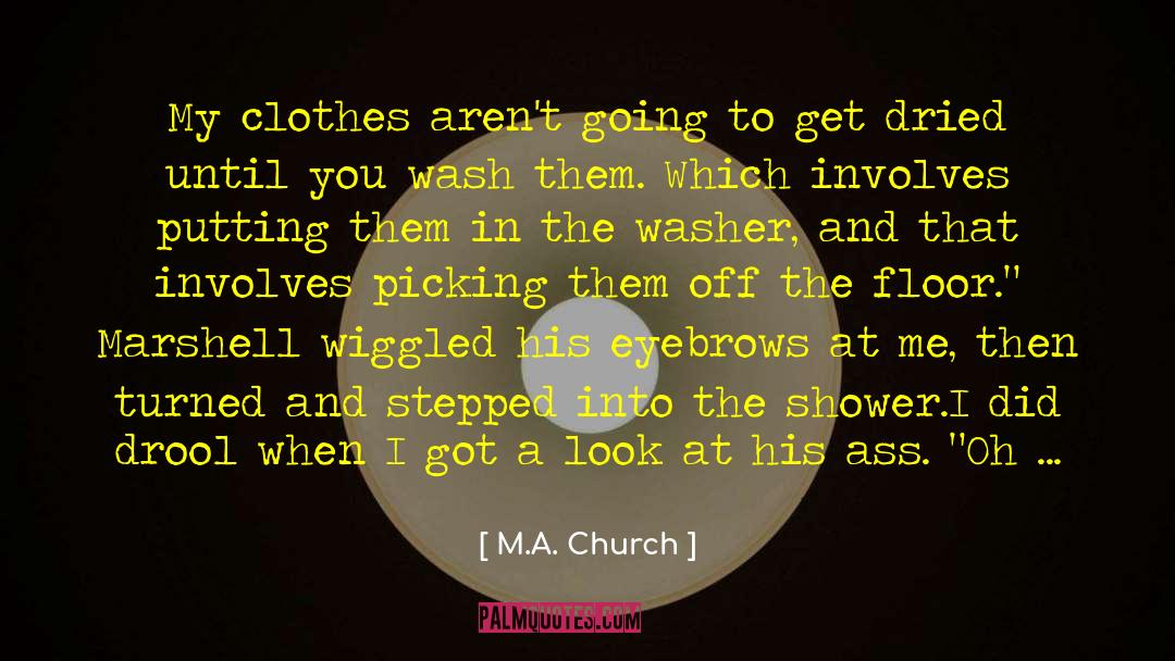 M.A. Church Quotes: My clothes aren't going to