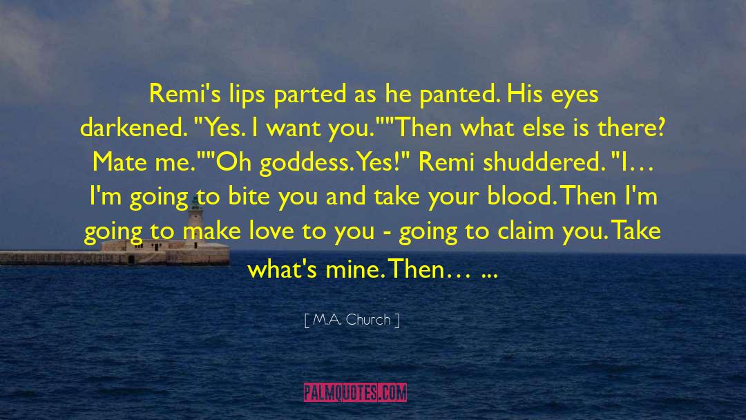 M.A. Church Quotes: Remi's lips parted as he