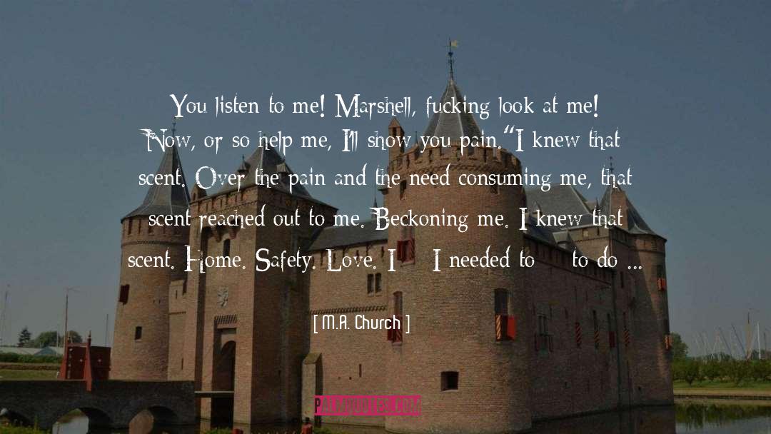 M.A. Church Quotes: You listen to me! Marshell,