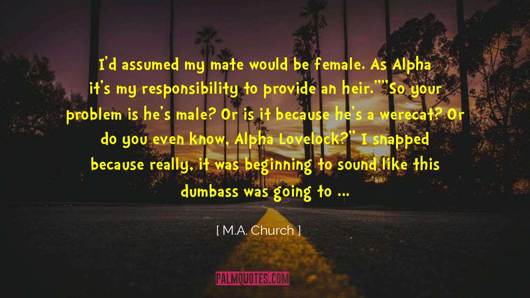 M.A. Church Quotes: I'd assumed my mate would