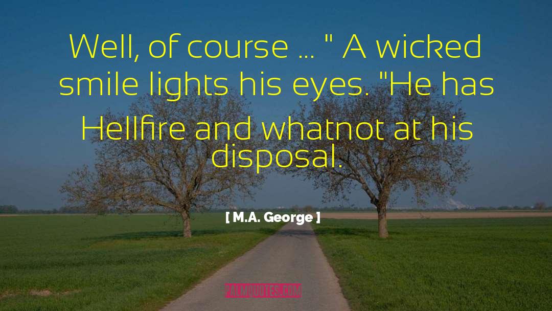 M.A. George Quotes: Well, of course ... 