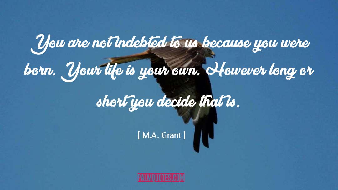 M.A. Grant Quotes: You are not indebted to