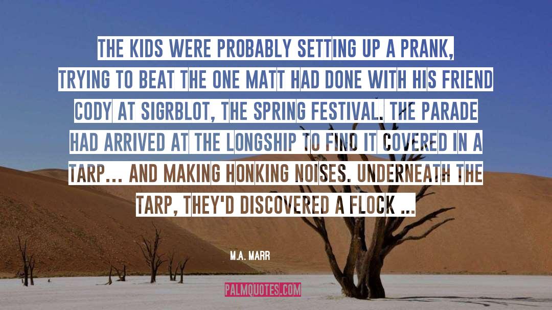 M.A. Marr Quotes: The kids were probably setting