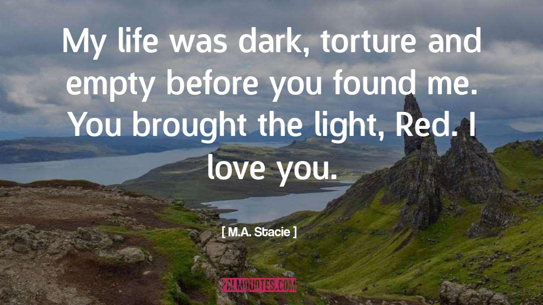 M.A. Stacie Quotes: My life was dark, torture