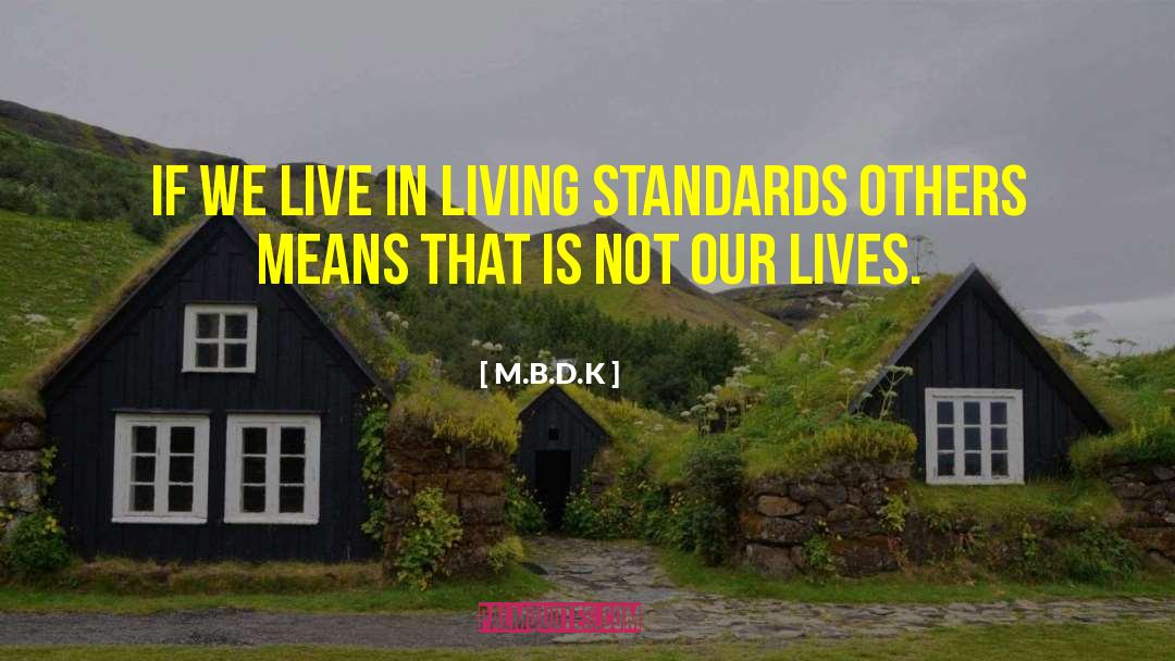 M.B.D.K Quotes: If we live in living