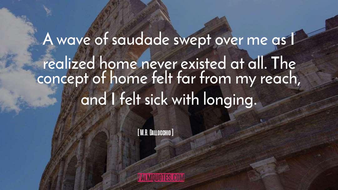 M.B. Dallocchio Quotes: A wave of saudade swept