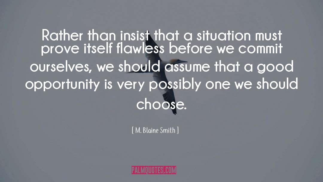 M. Blaine Smith Quotes: Rather than insist that a