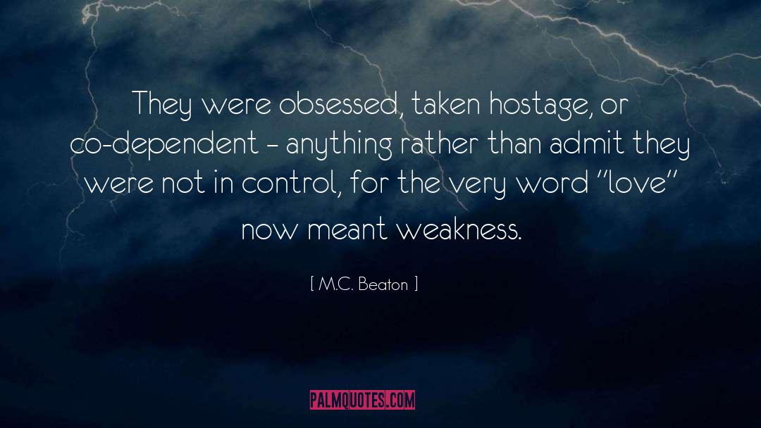 M.C. Beaton Quotes: They were obsessed, taken hostage,