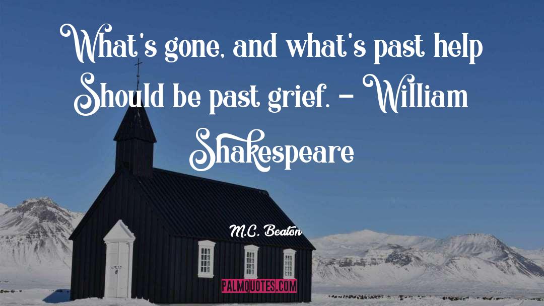 M.C. Beaton Quotes: What's gone, and what's past