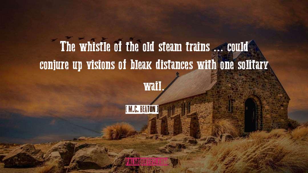 M.C. Beaton Quotes: The whistle of the old