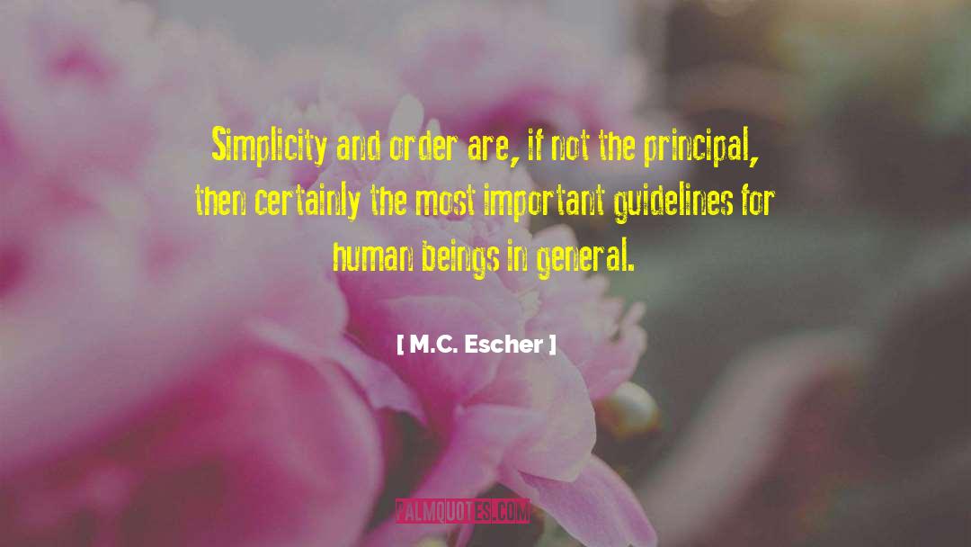 M.C. Escher Quotes: Simplicity and order are, if