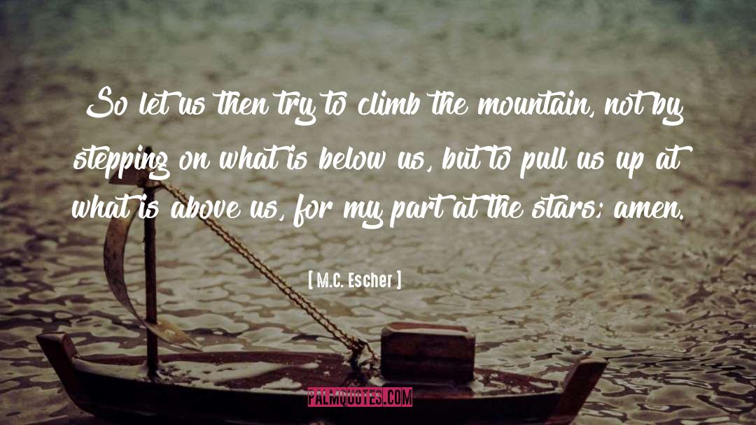 M.C. Escher Quotes: So let us then try