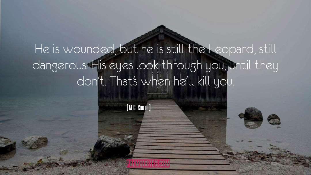 M.C. Scott Quotes: He is wounded, but he