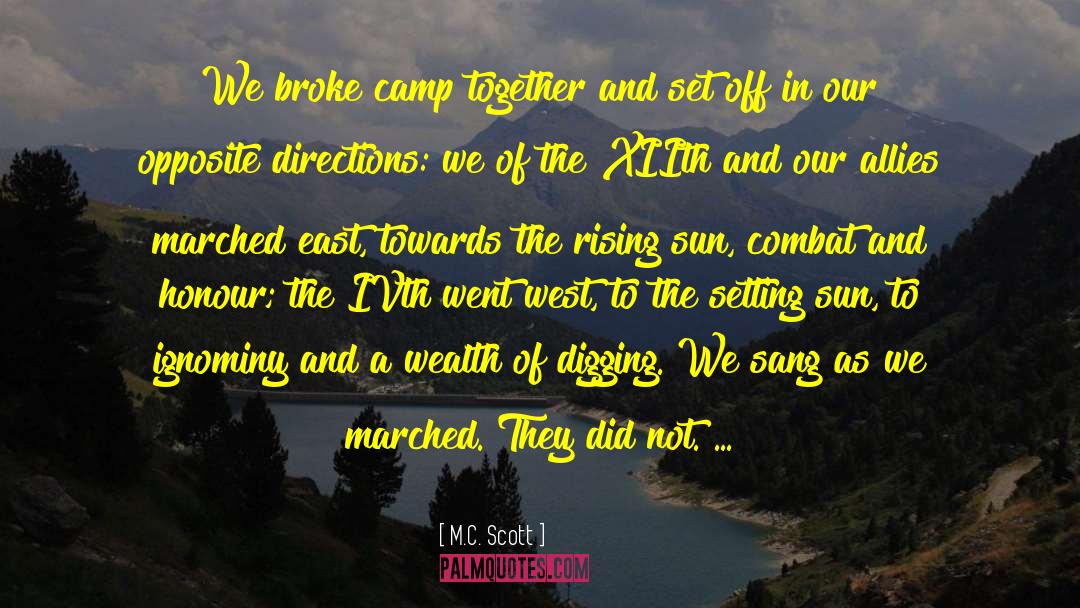 M.C. Scott Quotes: We broke camp together and