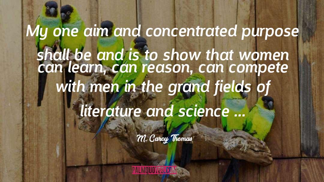 M. Carey Thomas Quotes: My one aim and concentrated