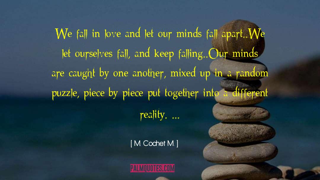 M. Cochet M. Quotes: We fall in love and