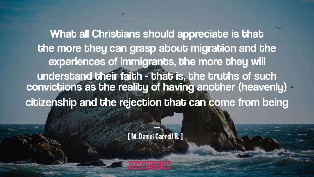 M. Daniel Carroll R. Quotes: What all Christians should appreciate