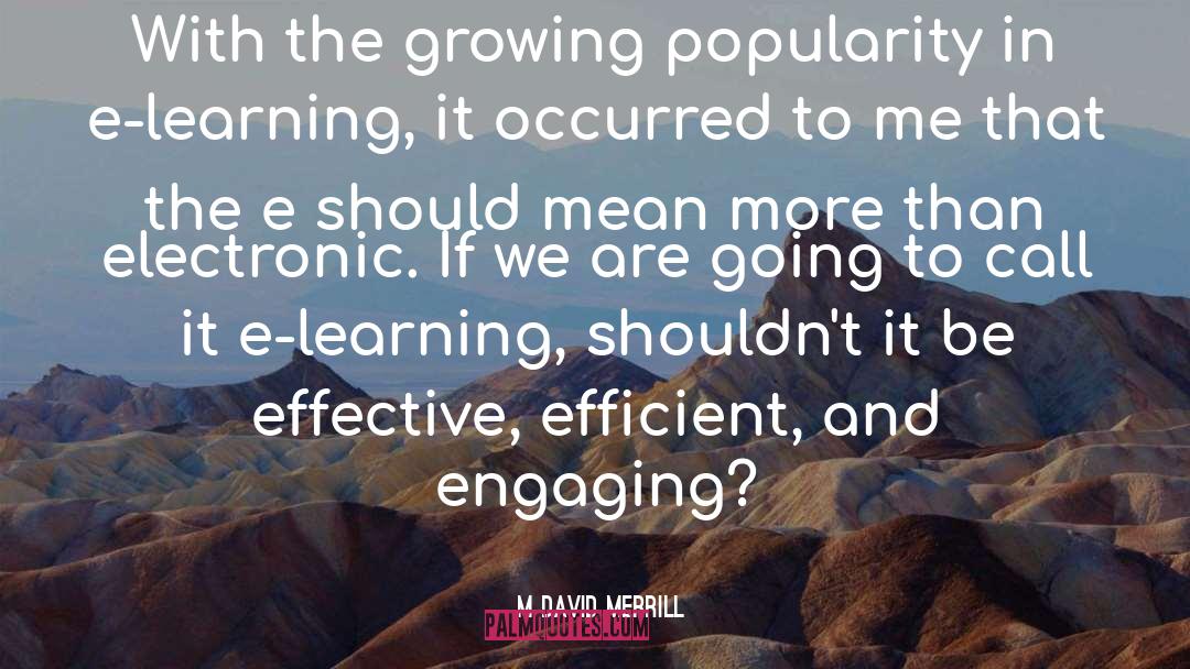 M David Merrill Quotes: With the growing popularity in