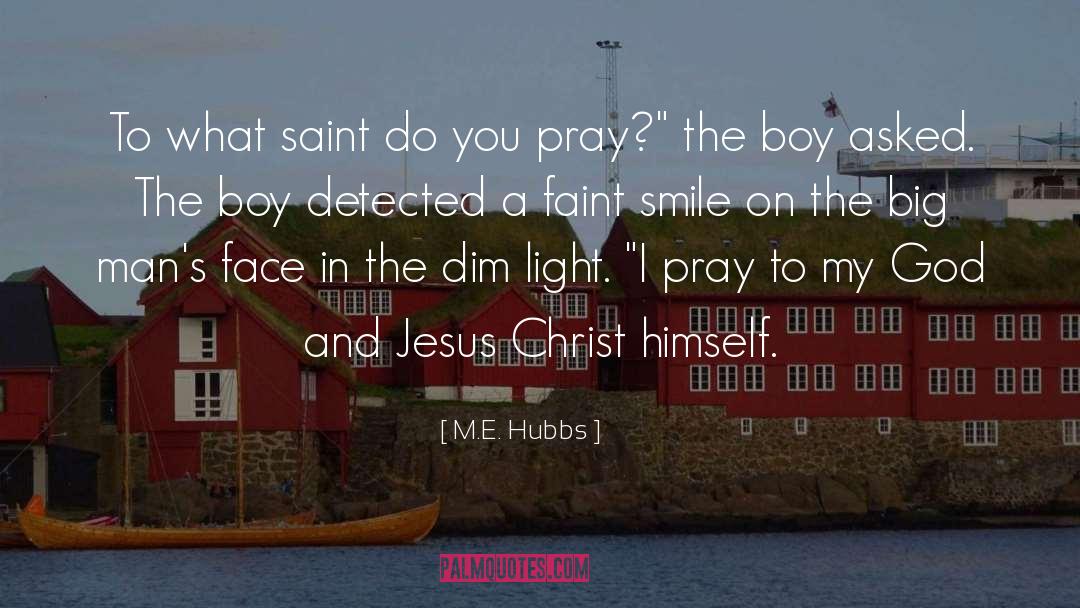 M.E. Hubbs Quotes: To what saint do you