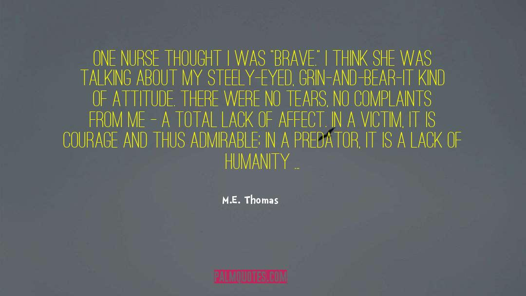 M. E. Thomas Quotes: One nurse thought I was