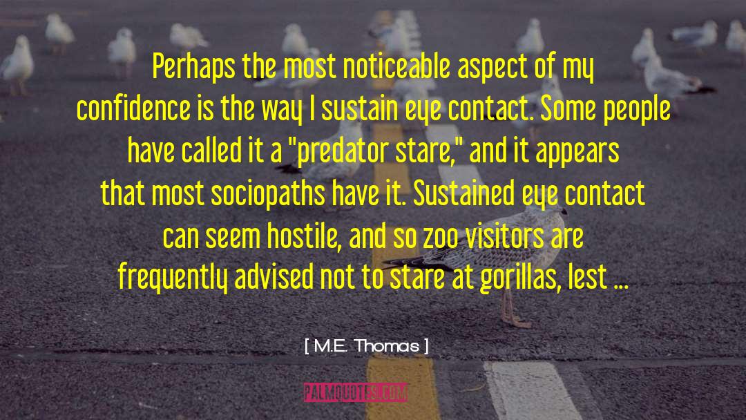 M. E. Thomas Quotes: Perhaps the most noticeable aspect