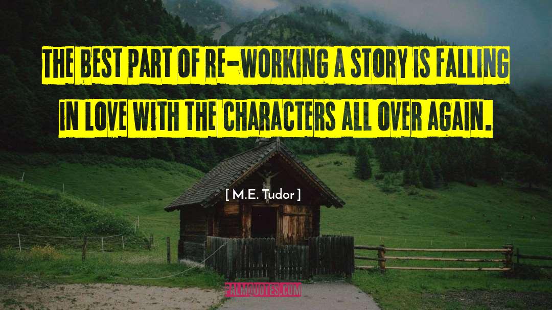 M.E. Tudor Quotes: The best part of re-working