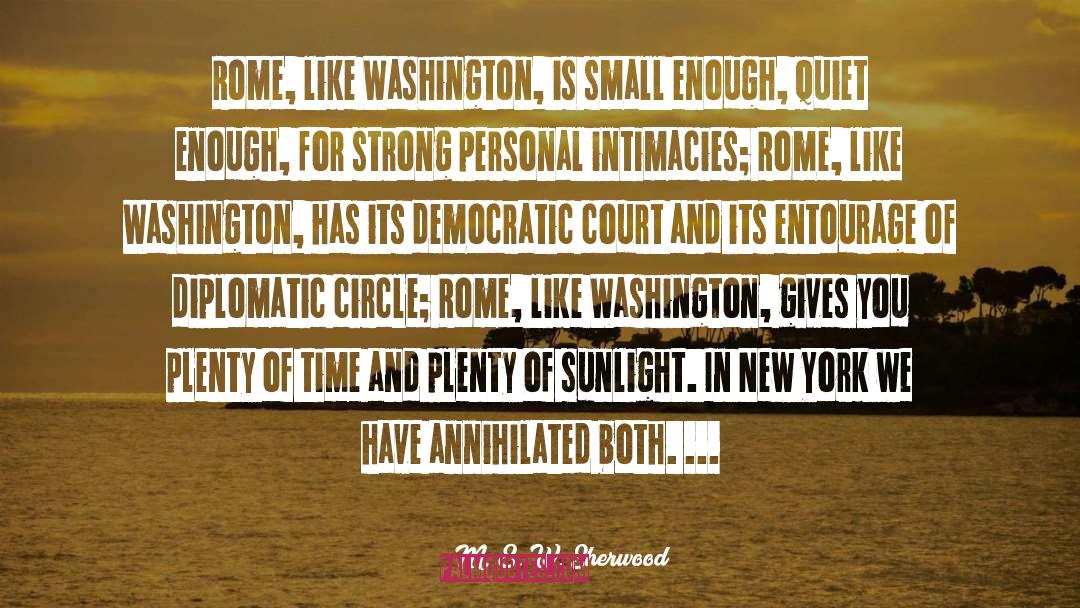 M. E. W. Sherwood Quotes: Rome, like Washington, is small