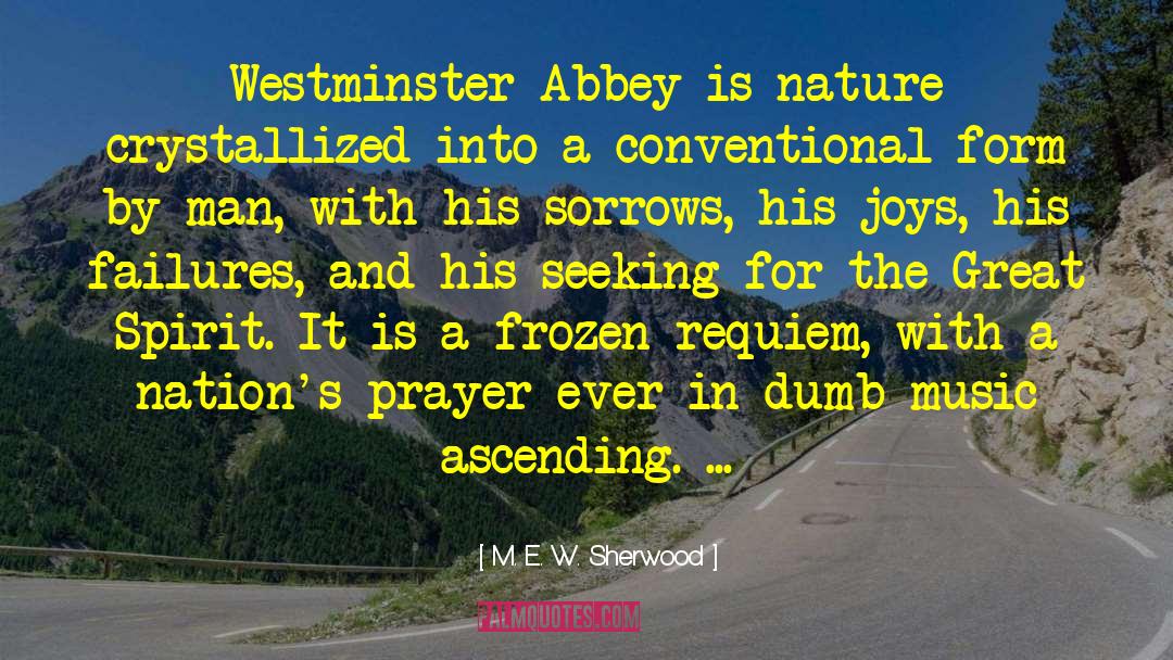 M. E. W. Sherwood Quotes: Westminster Abbey is nature crystallized