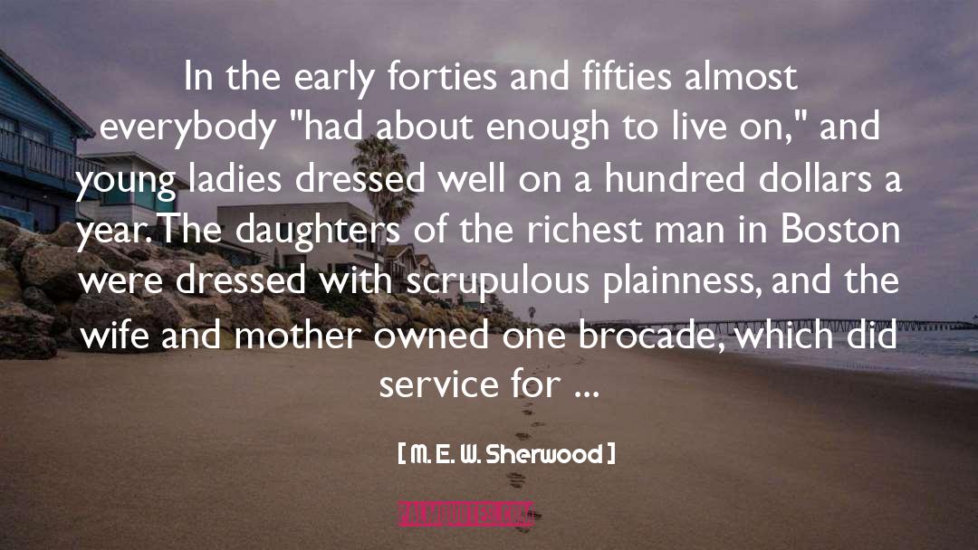 M. E. W. Sherwood Quotes: In the early forties and