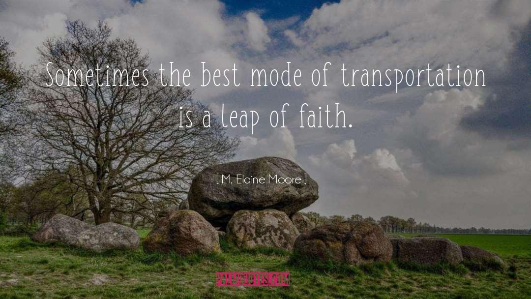 M. Elaine Moore Quotes: Sometimes the best mode of