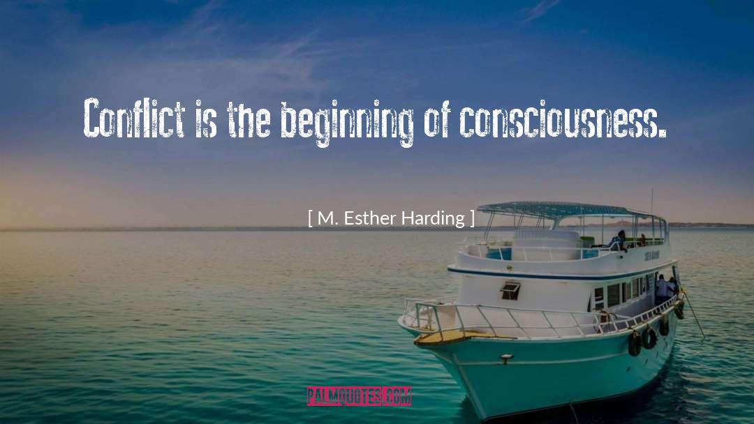 M. Esther Harding Quotes: Conflict is the beginning of
