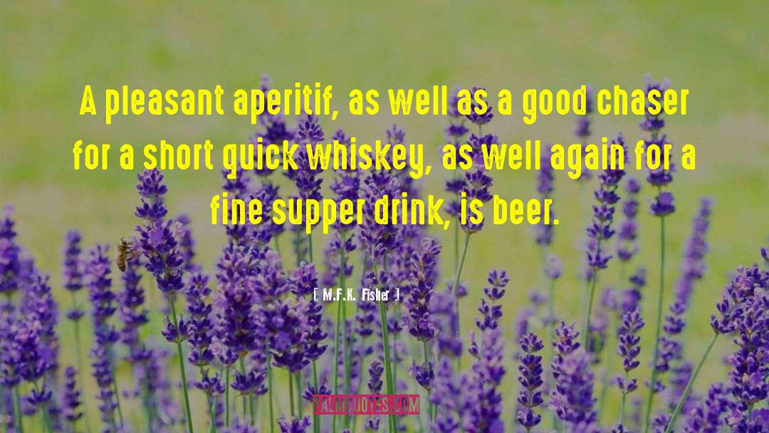 M.F.K. Fisher Quotes: A pleasant aperitif, as well