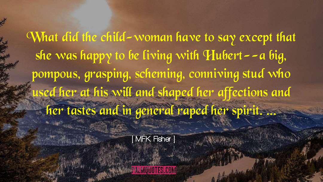 M.F.K. Fisher Quotes: What did the child-woman have