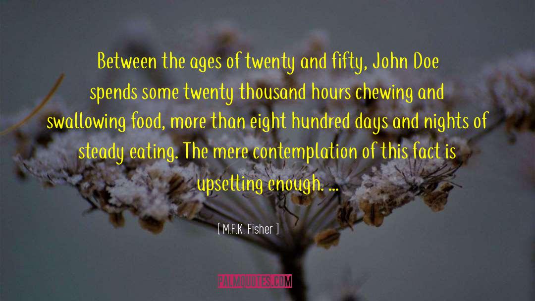 M.F.K. Fisher Quotes: Between the ages of twenty