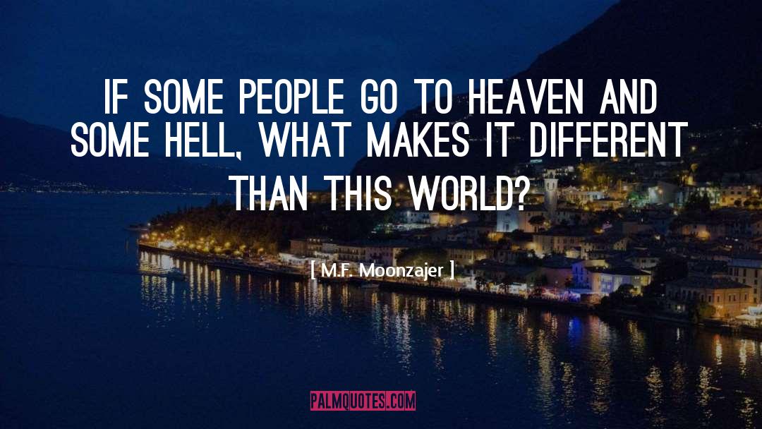 M.F. Moonzajer Quotes: If some people go to