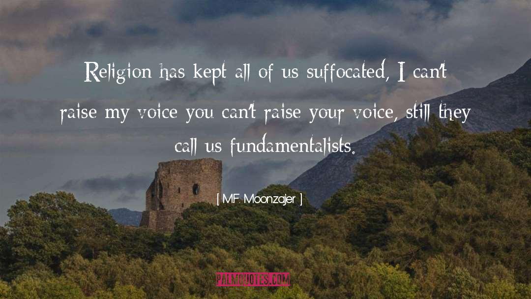 M.F. Moonzajer Quotes: Religion has kept all of