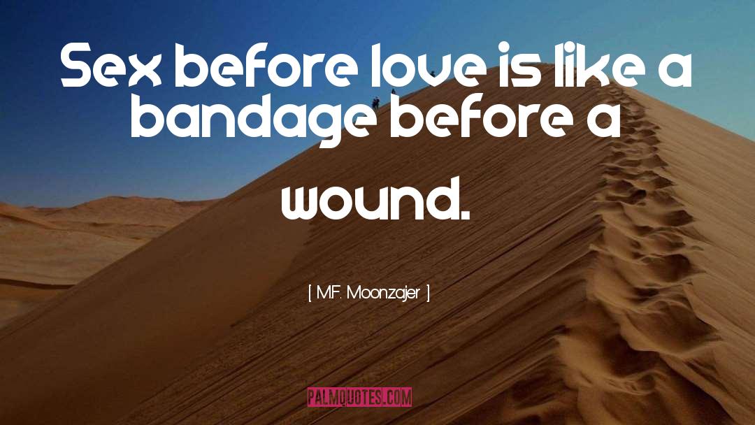 M.F. Moonzajer Quotes: Sex before love is like