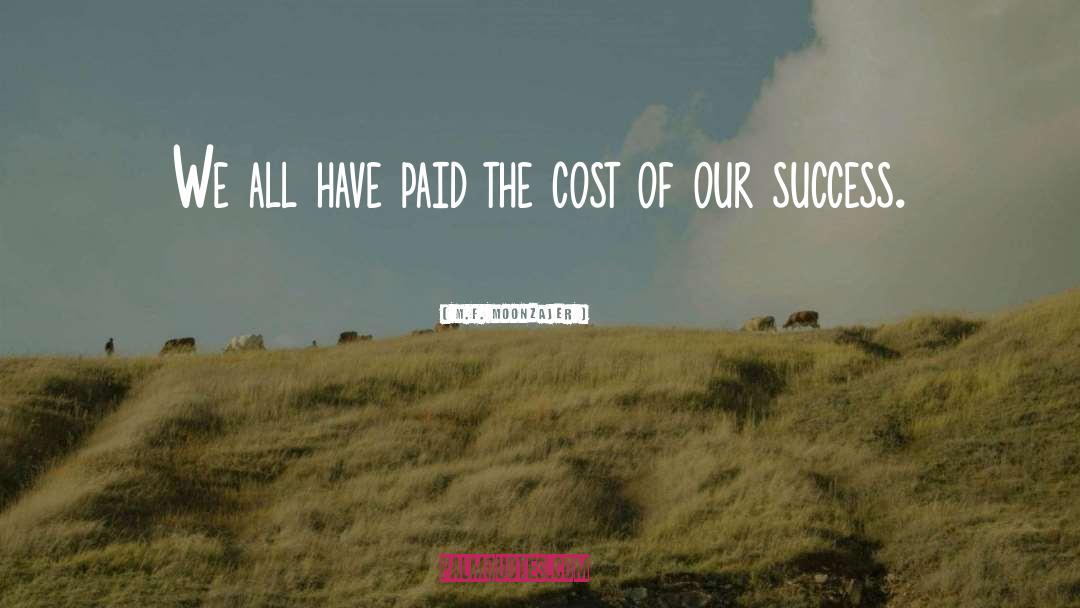 M.F. Moonzajer Quotes: We all have paid the