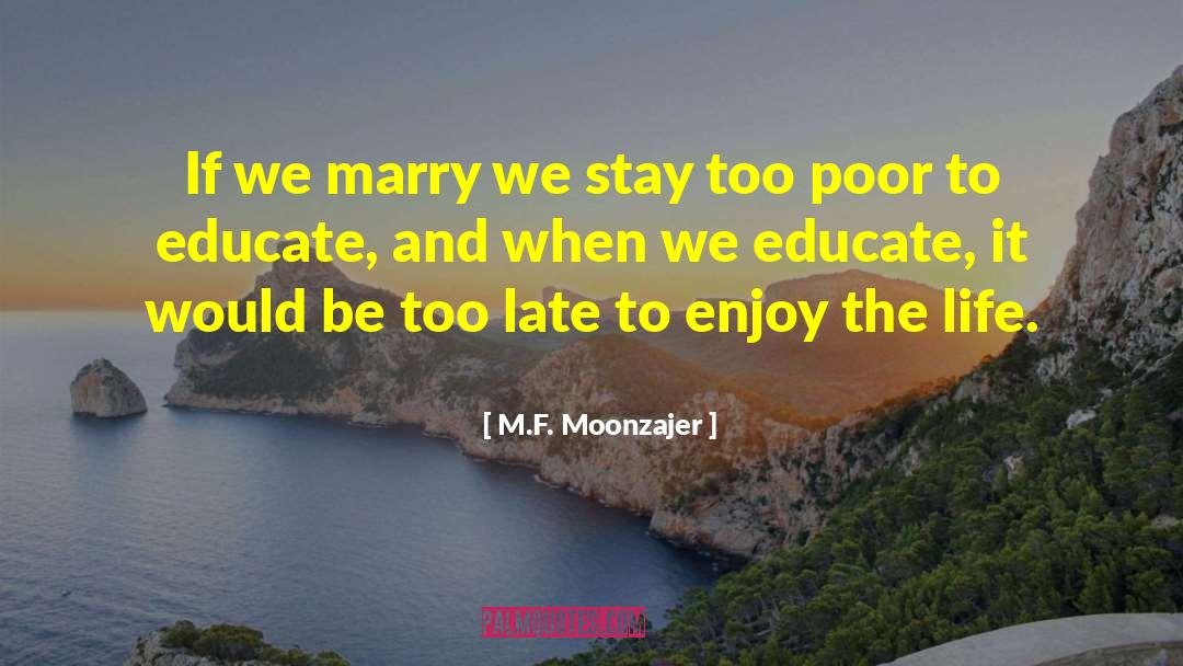 M.F. Moonzajer Quotes: If we marry we stay