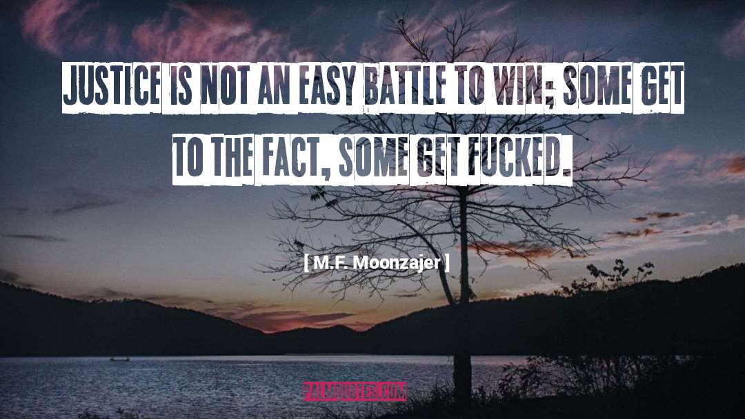 M.F. Moonzajer Quotes: Justice is not an easy