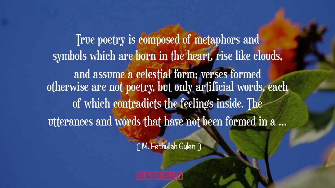 M. Fethullah Gulen Quotes: True poetry is composed of