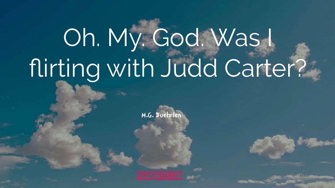 M.G. Buehrlen Quotes: Oh. My. God. Was I