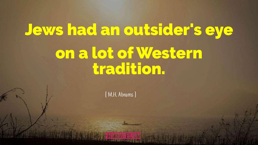 M.H. Abrams Quotes: Jews had an outsider's eye